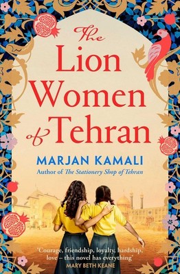 The Lion Women of Tehran The life-affirming BBC Radio 2 Book Club pick
