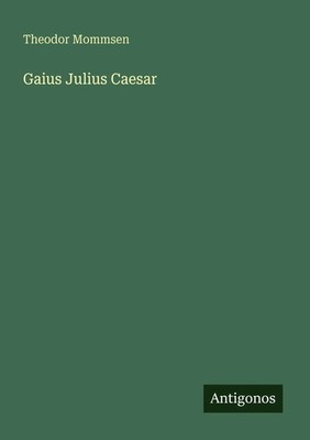 Theodor Mommsen | Gaius Julius Caesar | Taschenbuch | Deutsch (2025)