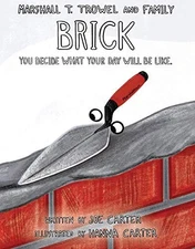 Brick: You Decide What Your Day Will Be Like. (Marshall T. Trowel and Family) by
