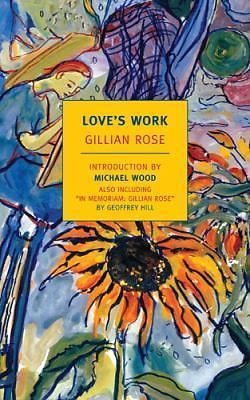 Love's Work by Gillian Rose (2011, Trade Paperback)