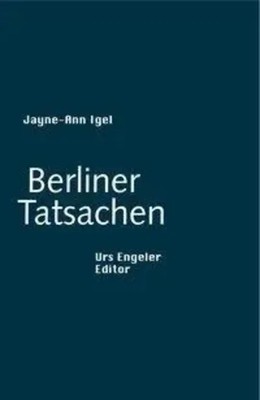 Jayne-Ann Igel | Berliner Tatsachen | Buch | Deutsch (2009) | Gebunden | Engeler