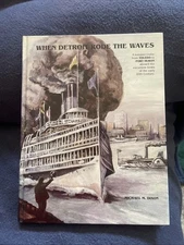 WHEN DETROIT RODE THE WAVES Toledo to Port Huron by Michael Dixon HC SIGNED VG