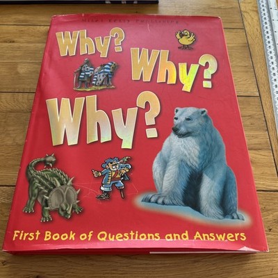 Why Why Why?: First Book of Questions and Answers (Why Why Why? Q and A Encycl