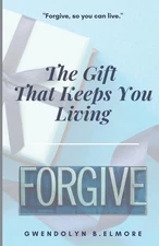 It's The Gift That Keeps You Living: Forgive by The Mayo Clinic Paperback Book