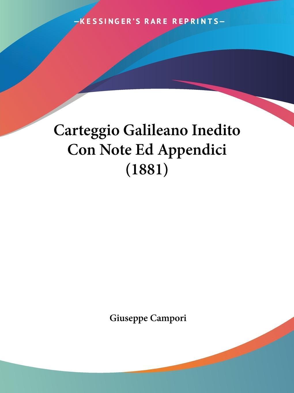 Giuseppe Campori | Carteggio Galileano Inedito Con Note Ed Appendici