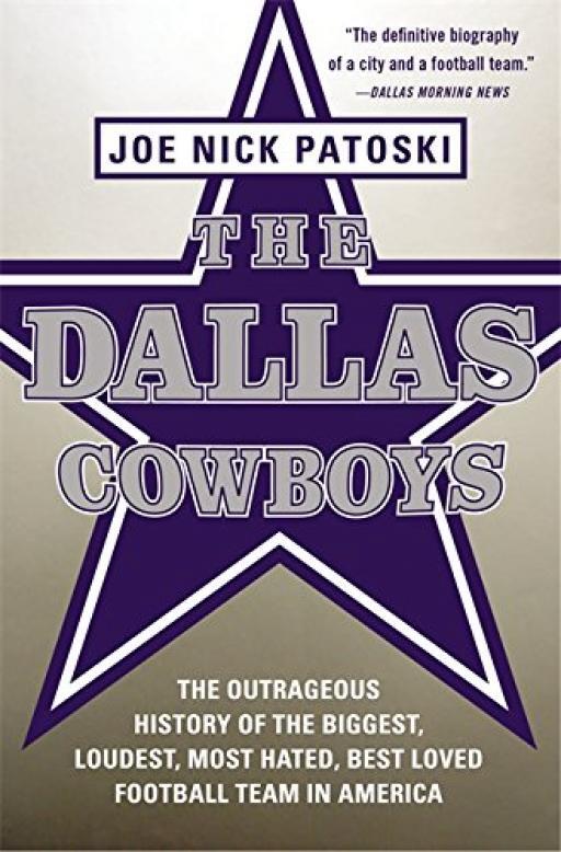 The Dallas Cowboys: The Outrageous History of t... - Joe Nick Patoski - Accep...