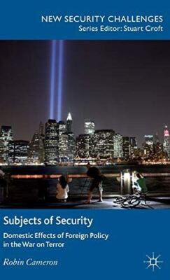 Subjects of Security: Domestic Effects of Foreign Policy in the