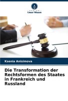 Die Transformation Der Rechtsformen Des Staates In Frankreich Und Russland Buch