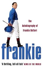 Frankie: The Autobiography of Frankie Dettori by Dettori, Frankie Paperback The