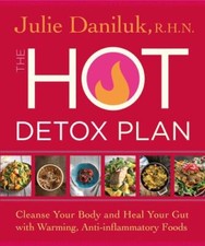 Hot Detox Plan : Cleanse Your Body and Heal Your Gut With Warming, Anti-infla...
