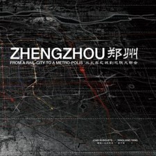 Zhengzhou: From Rail-City to Metro-polis 9781941806784 by Unknown