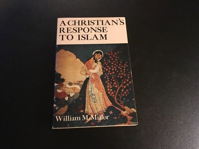 A Christian s Response to Islam - William M. Miller