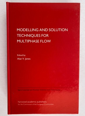 Modelling & Solution Techniques for Multiphase Flow Jones Ispra Courses Nuclear