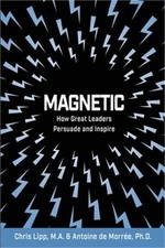 Magnetic: How Great Leaders Persuade and Inspire (Bookbook - Detail Unspecified)