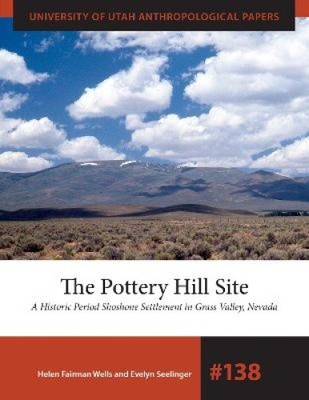 The Pottery Hill Site: A Historic Period Shoshone Settlement in Grass Valley,