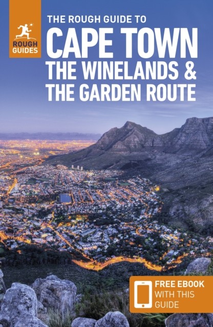 The Rough Guide to Cape Town, the Winelands & the Garden Route: Travel Guide