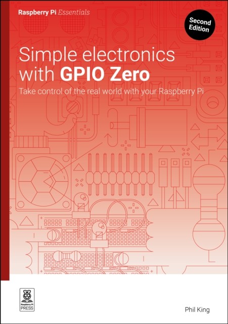 Simple electronics with GPIO Zero: Take control of the real world with your Ras - Image 2