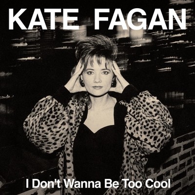 Kate Fagan I Don't Wanna Be Too Cool (Vinyl)