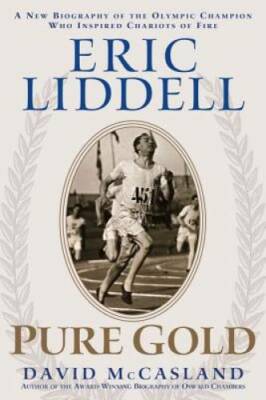 Eric Liddell: Pure Gold: The Olympic Champion Who Inspired Chariots  - GOOD