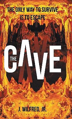The Cave: From Darkness to Light By J Wilfred Jr - New Copy - 9781512796254