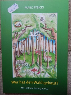 Wer hat den Wald gebaut ? mit Hörbuch-Fassung auf CD - von Marc Rybicki ( Buch )