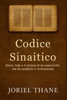 Codice Sinaitico: Storia, fede e il mistero di un manoscritto che ha cambiato il