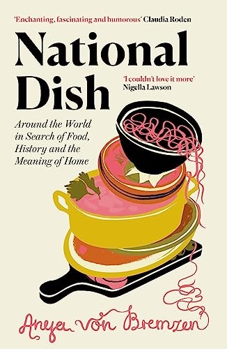 National Dish: Around the World in Search of Food, History and the Meaning of H - Image 7