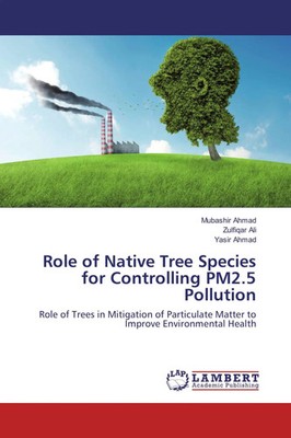 Role of Native Tree Species for Controlling PM2.5 Pollution Ahmad (u. a.) Buch