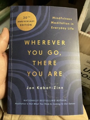 Wherever You Go, There You Are: Mindfulness Meditation in Everyday Life - GOOD
