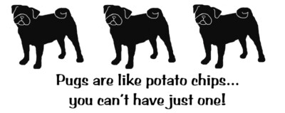 Pug Dog Potato Chips, you can't have just one! T-shirt or Pillow (S) Choices