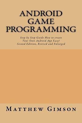 Android game programming: Step by Step Guide How to create Your Own Android...