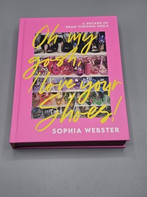   Oh My Gosh, I Love Your Shoes! by Sophia Webster Hardcover Fashion Table Book