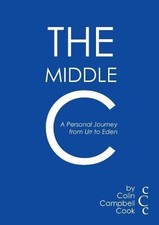 The Middle C: A Personal Journey from Urr to Eden-Colin Cook
