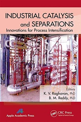 Industrial Catalysis and Separations: Innovations for Process Intensification b