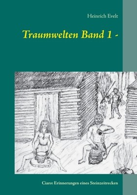 Evelt - Traumwelten Band 1 - Ciaro  Erinnerungen eines Steinzeitrec - X555z