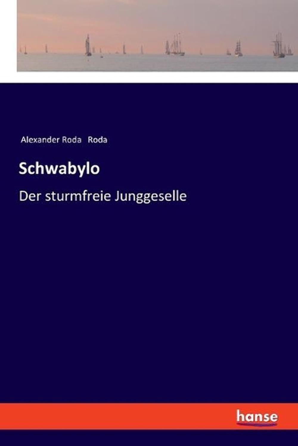 Schwabylo: Der sturmfreie Junggeselle by Alexander Roda Roda (German ...