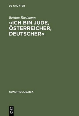 Bettina Riedmann »Ich Bin Jude, Österreicher, Deutscher« (Hardback)