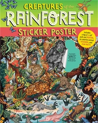 Creatures of the Rainforest Sticker Poster: Includes a Big 15 X 28 Pull-Out Post