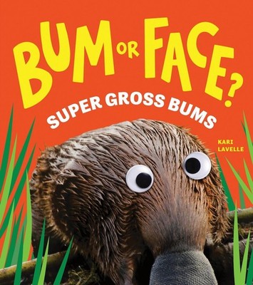 Bum or Face? Super Gross Bums: The Outrageous Animal Guessing Game Book for Kids