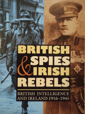 History of British Intelligence Ser.: British Spies and Irish Rebels