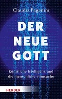 Der Neue Gott. KüNstliche Intelligenz Und Die Menschliche Sinnsuche Paganini