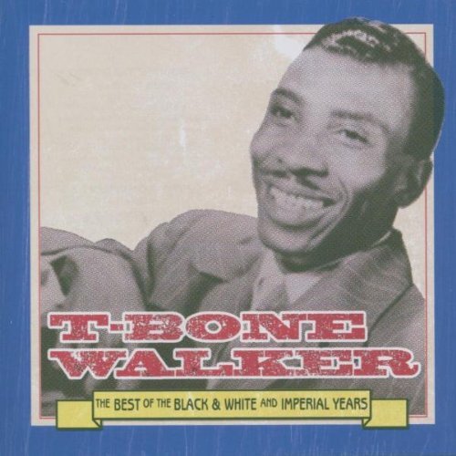 T-Bone Walker - The Best Of The Black & White And Imperial Years