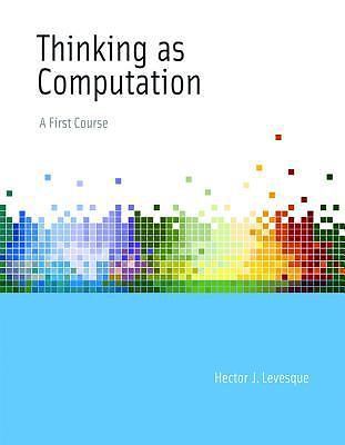Thinking as Computation: A First Course (Mit Press)