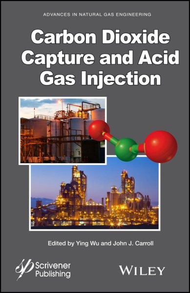 Carbon Dioxide Capture and Acid Gas Injection, Hardcover by Wu, Ying (EDT); C...