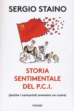 Libri Sergio Staino - Storia Sentimentale Del P.C.I. (Anche I Comunisti Avevano 