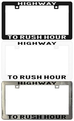 HIGHWAY TO RUSH HOUR Assorted Legal License Plate Frame