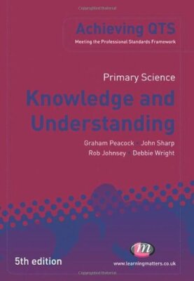 Primary Science: Knowledge and Understanding (Achieving QTS Ser 