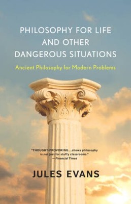 Philosophy for Life and Other Dangerous Situations: Ancient Philosop - VERY GOOD