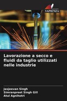 Jasjeevan Singh (U. A.) | Lavorazione A Secco E Fluidi Da Taglio Utilizzati...