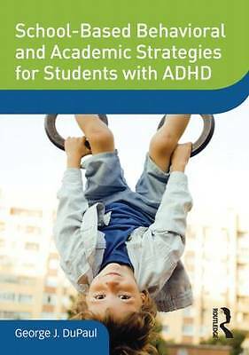 School-Based Behavioral and Academic Strategies for Students with ADHD - 2013